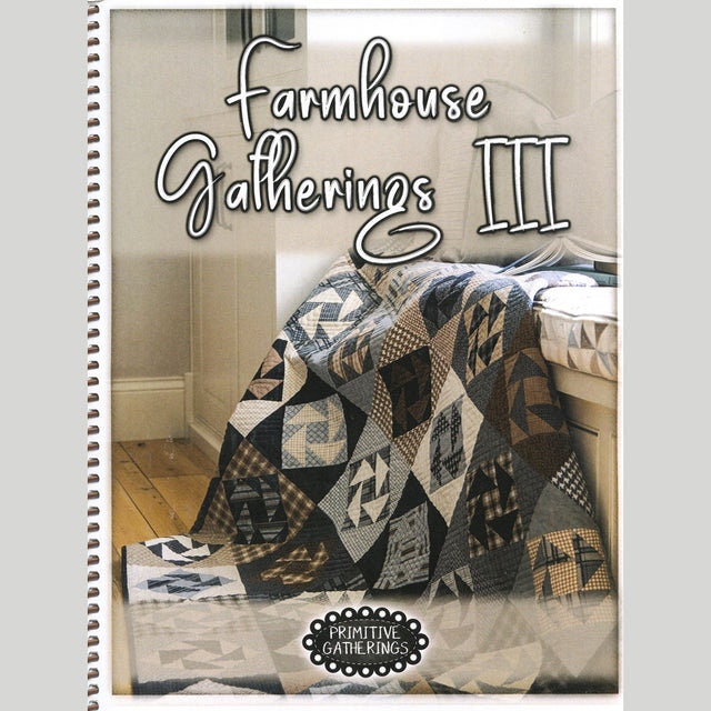 Farmhouse Gatherings III Pattern Book By Primitive Gatherings 13 Projects Spiral Bound With 107 Full Color Pages, Quilt Patterns