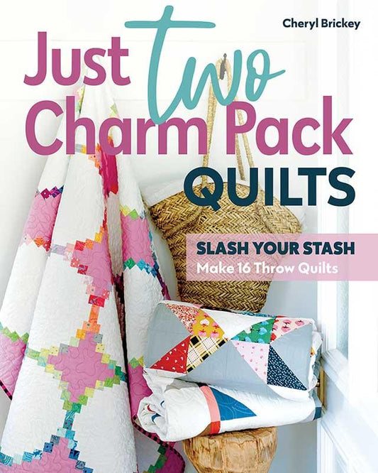 Just Two Charm Pack Quilts By Cheryl Brickey For Stash Books 16 Quilt Patterns With 2 Colorways Each, Charm Pack Quilt Pattern