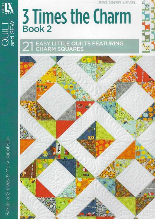 3 Times the Charm Book 2 By Barbara Grove and Mary Jacobson For Leisure Arts 7 Quilts in 3 Colorways Each,  Charm Pack Quilt Patterns