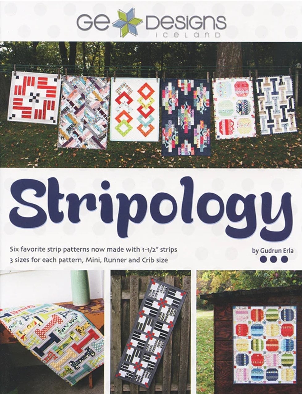 Stripology By Erica Gudrun For G. E. Design GE508, 6 Favorite Strip Quilt Patterns Now Made With 1-1/2" Strips,  3 Sizes for Each Pattern