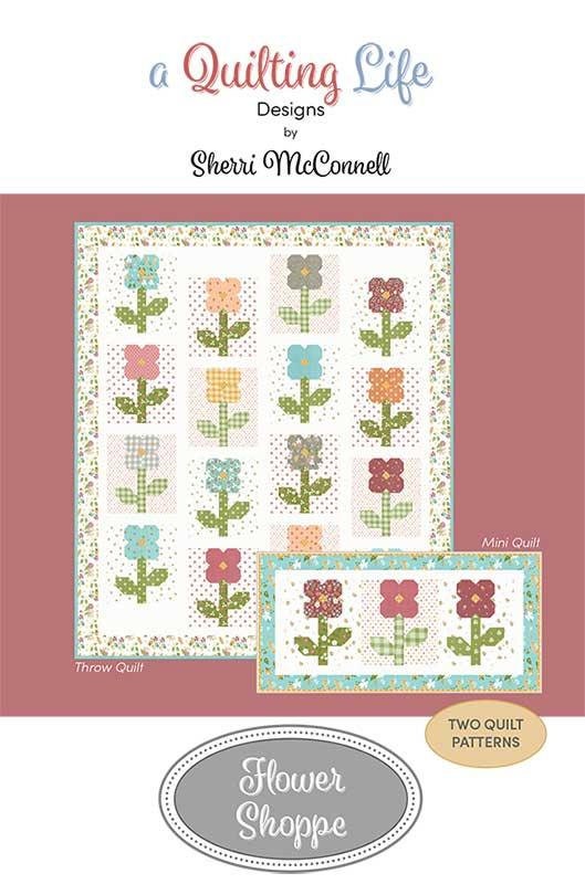 Flower Shoppe Quilt Pattern QLD 229 By Sherri McConnell For A Quilting Life 2 Sizes Included Layer Cake Friendly